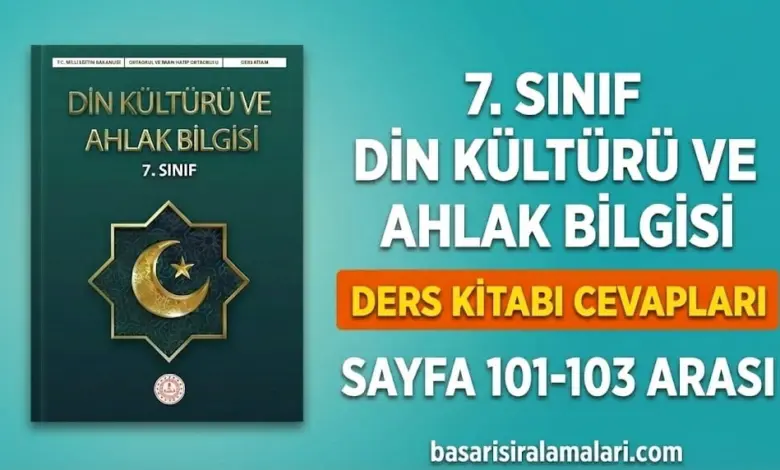7. Sınıf Din Kültürü 4. Ünite Sayfa 101-102-103 Cevapları (MEB Yayınları)