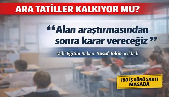 Ara Tatiller Kalkacak mı? Bakan Tekin’den Alan Araştırması Açıklaması