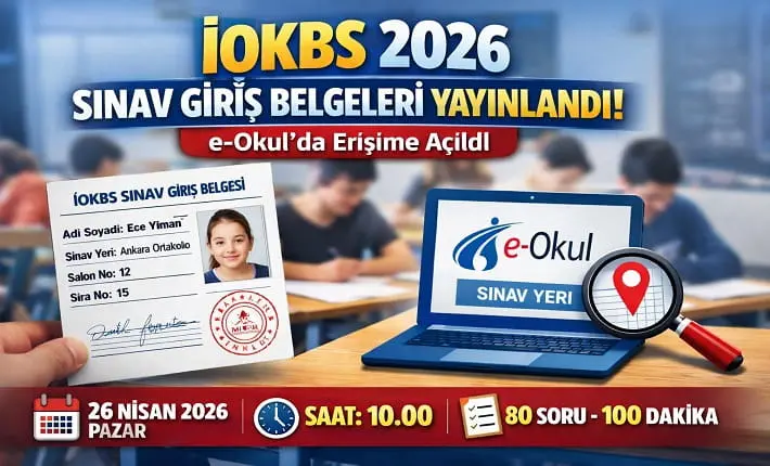 İOKBS 2026 Giriş Belgeleri Yayınlandı! e-Okul Sınav Yeri Sorgulama Ekranı Açıldı