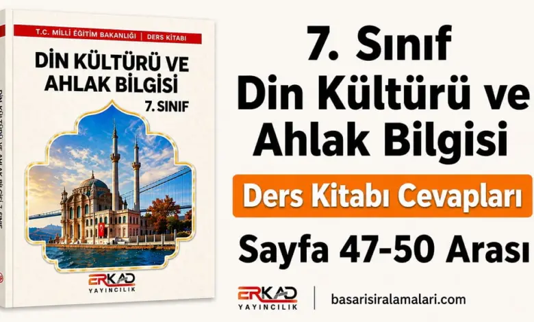 7. Sınıf Din Kültürü ERKAD Yayıncılık Sayfa 47-48-49-50 Cevapları